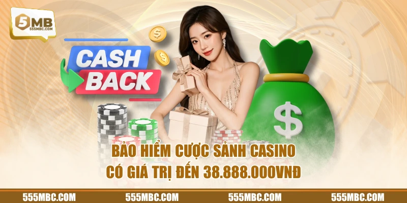 Bảo hiểm cược sảnh Casino có giá trị đến 38.888.000vnđ