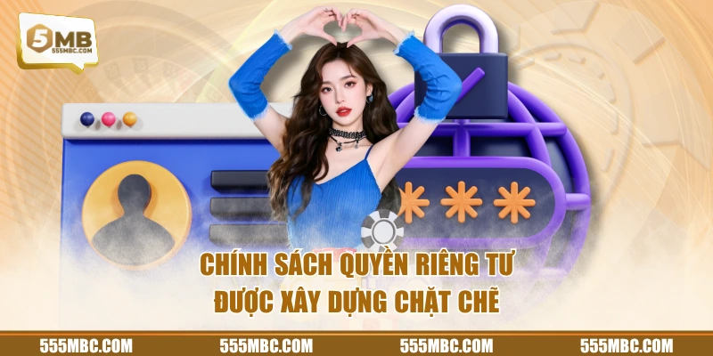 Quyền Riêng Tư Chính sách quyền riêng tư được xây dựng chặt chẽ