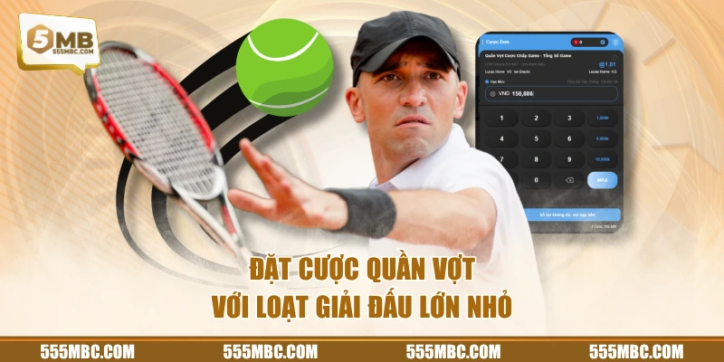 Đặt cược quần vợt với loạt giải đấu lớn nhỏ