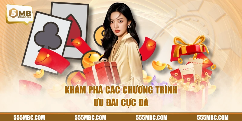 Khám phá các chương trình ưu đãi cực đã