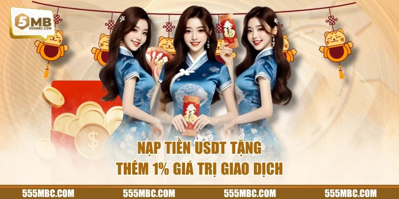 Nạp tiền USDT tặng thêm 1% giá trị giao dịch