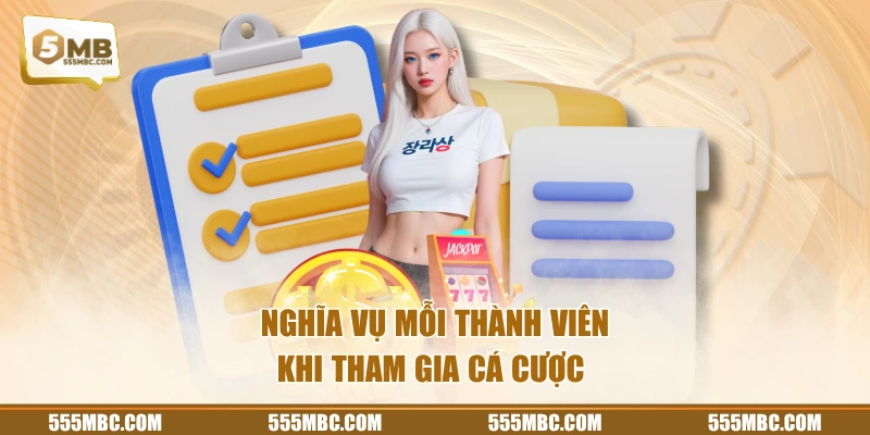 Nghĩa vụ mỗi thành viên khi tham gia cá cược 