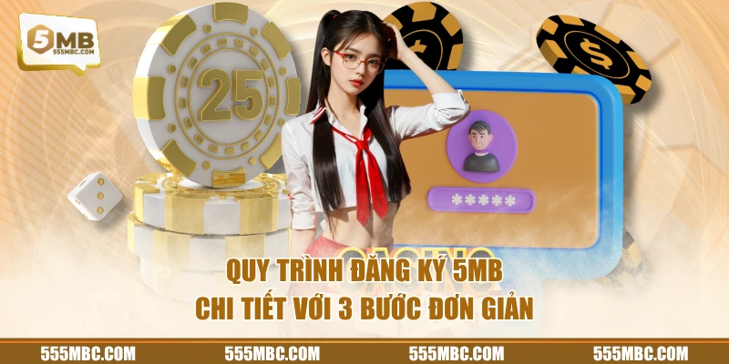 Quy trình đăng ký 5MB chi tiết với 3 bước đơn giản
